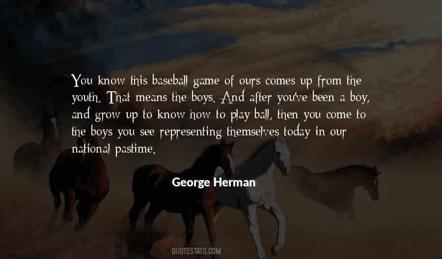 George Herman Quotes #136858