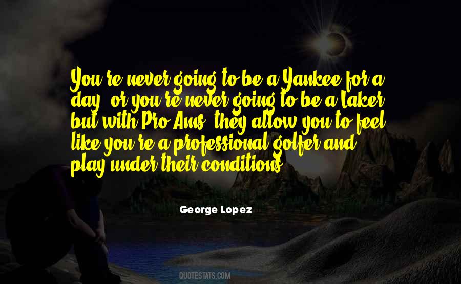 George Lopez Quotes #1609645