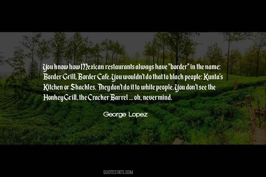 George Lopez Quotes #1694552