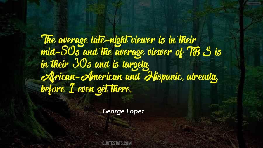 George Lopez Quotes #421479