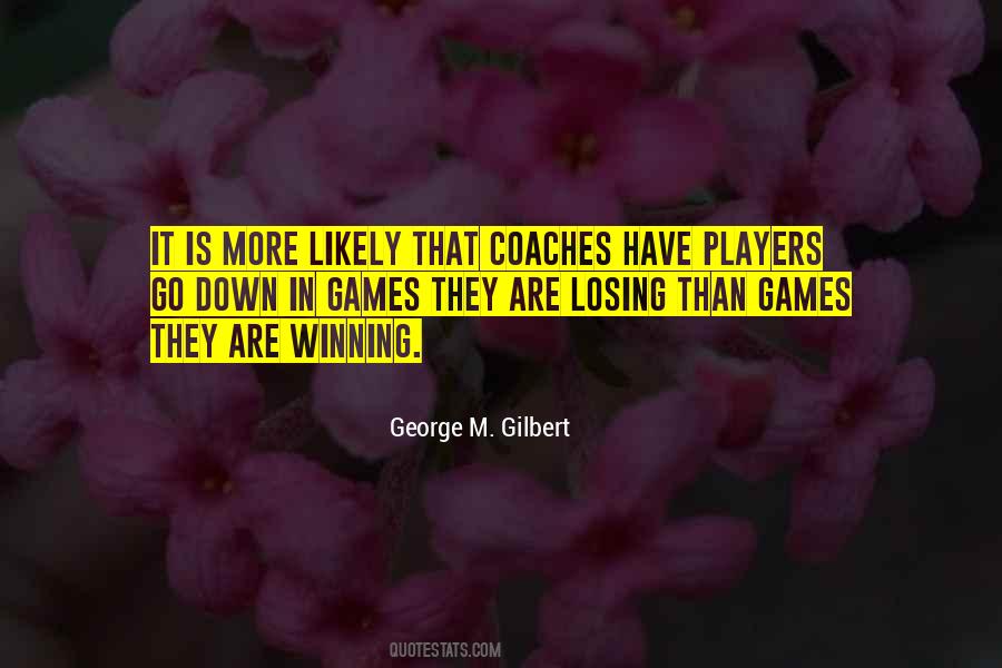 George M. Gilbert Quotes #675055