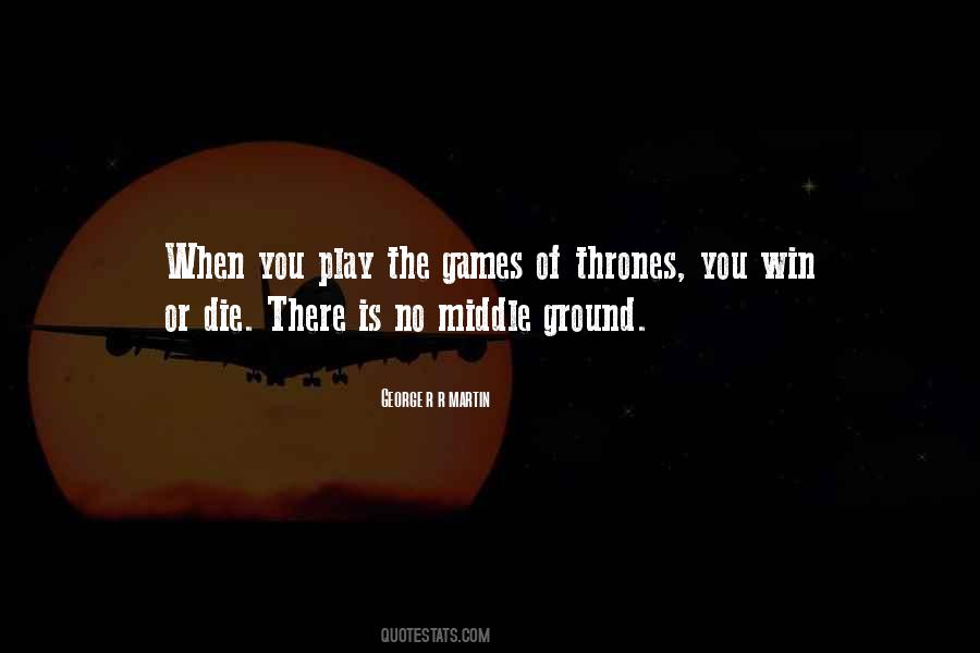 George R R Martin Quotes #910312