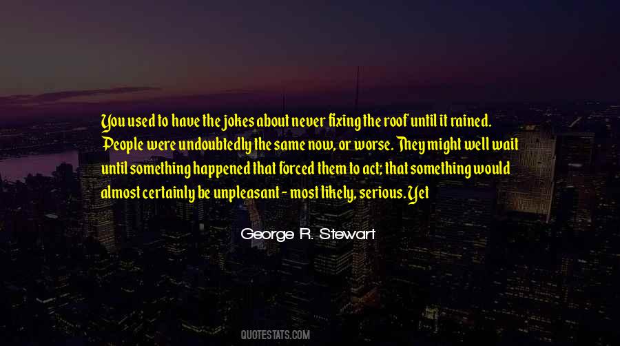 George R. Stewart Quotes #1337065