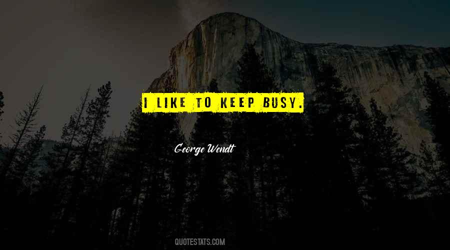 George Wendt Quotes #1572520 George Wendt Quotes #1572520