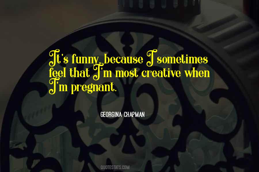 Georgina Chapman Quotes #517913