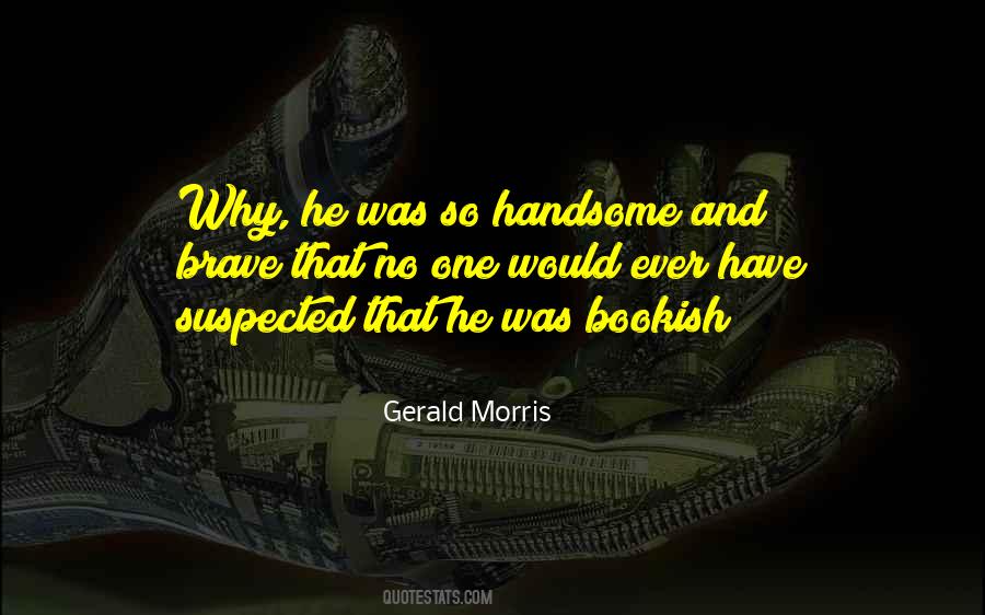 Gerald Morris Quotes #1408340
