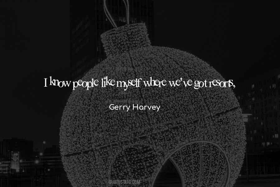 Gerry Harvey Quotes #996284