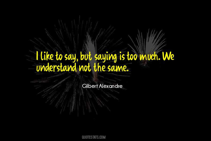 Gilbert Alexandre Quotes #1490585 Gilbert Alexandre Quotes #1490585