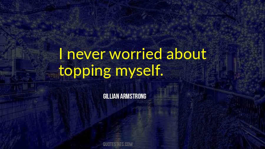 Gillian Armstrong Quotes #593462