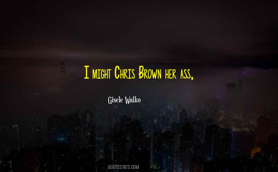 Gisele Walko Quotes #726878