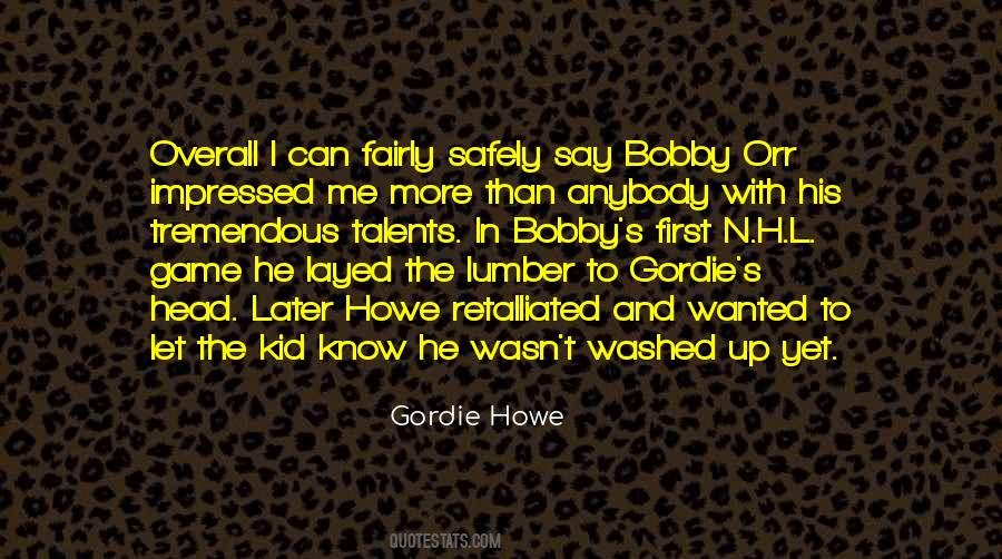 Gordie Howe Quotes #1722700
