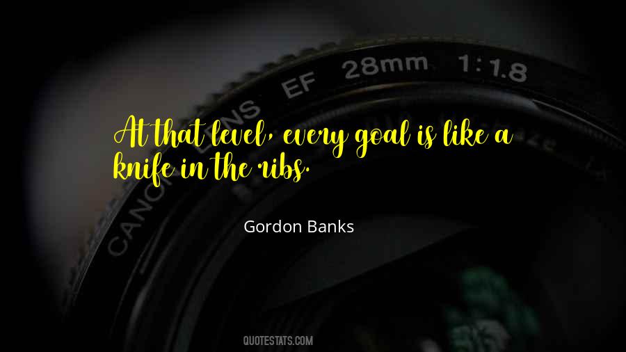 Gordon Banks Quotes #1494053