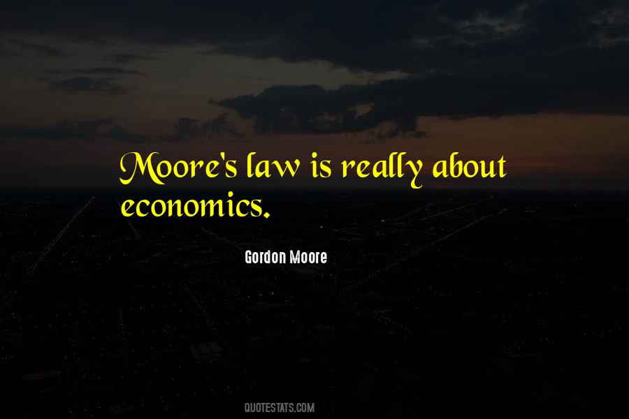 Gordon Moore Quotes #1468286