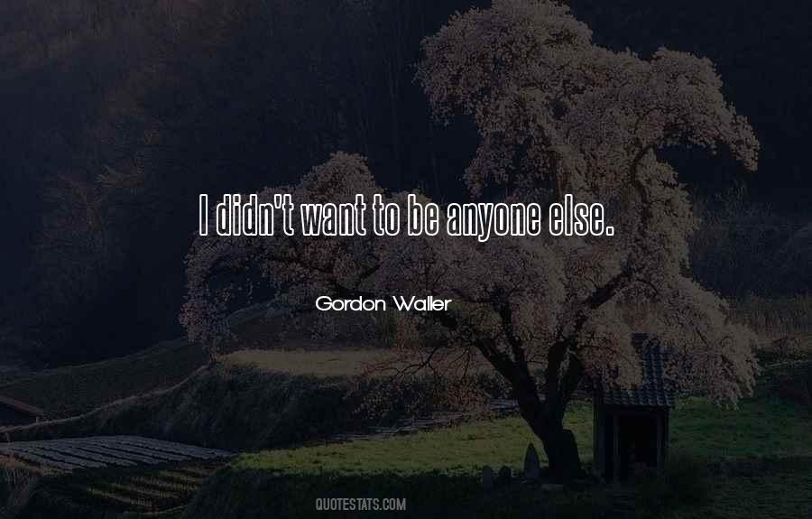 Gordon Waller Quotes #104353 Gordon Waller Quotes #104353
