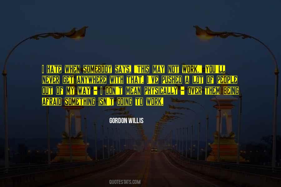 Gordon Willis Quotes #1336773