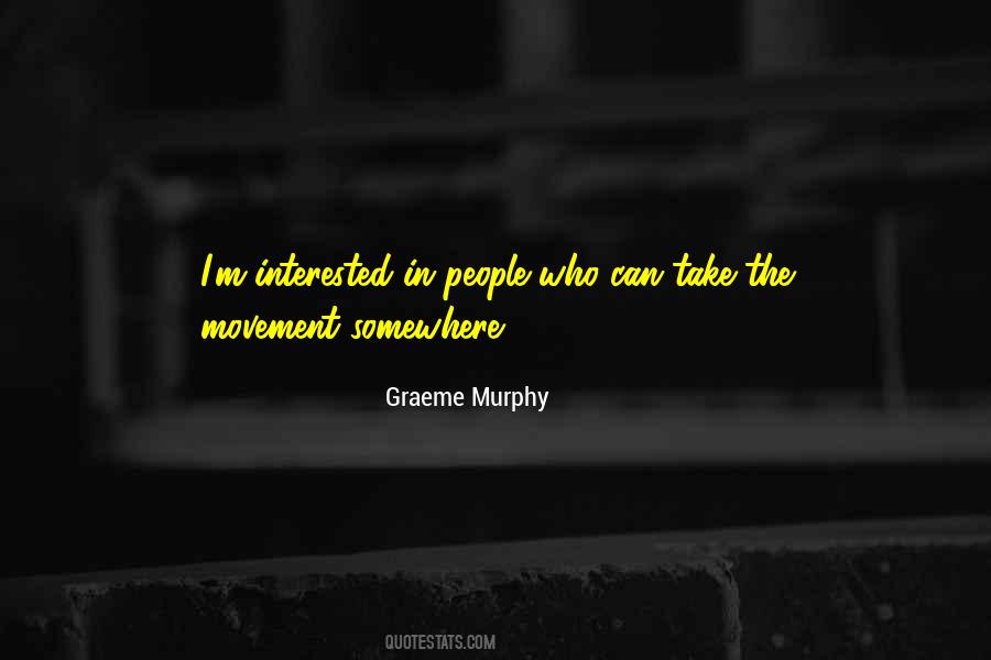 Graeme Murphy Quotes #310166