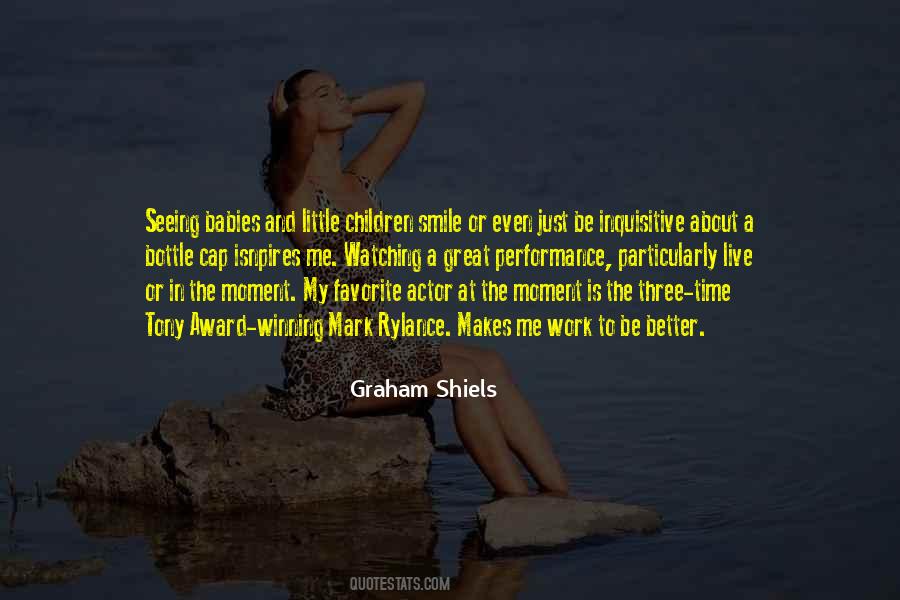 Graham Shiels Quotes #895988