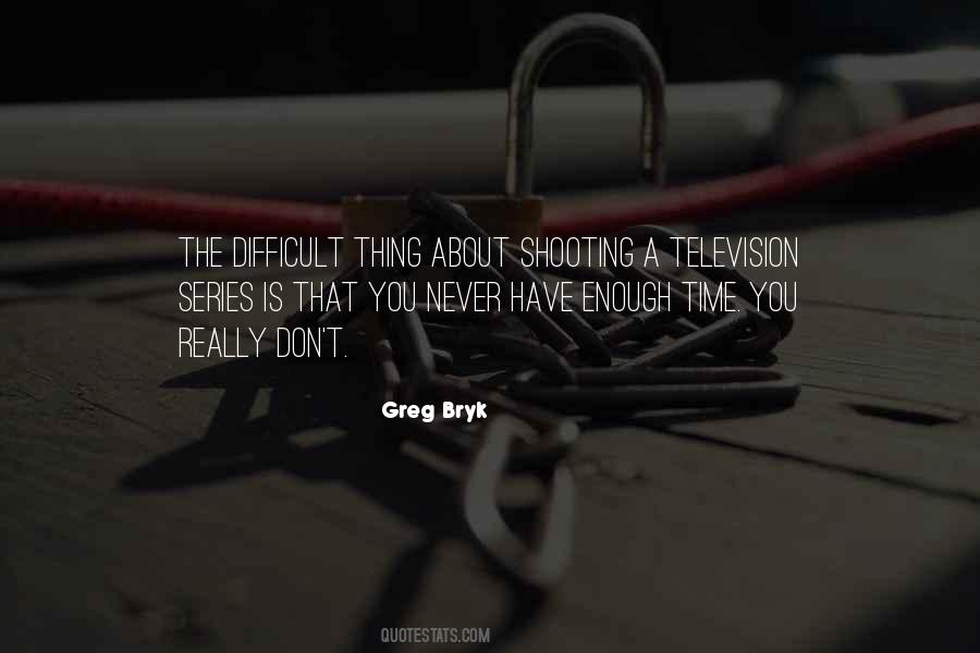 Greg Bryk Quotes #568537