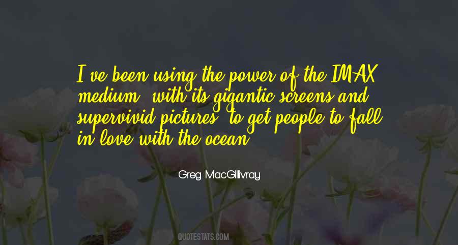 Greg MacGillivray Quotes #1678084