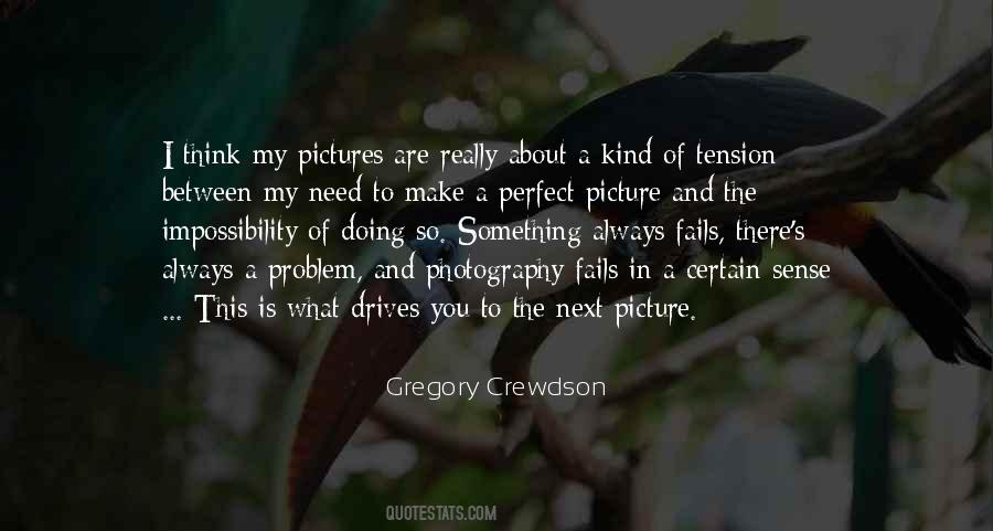 Gregory Crewdson Quotes #838414