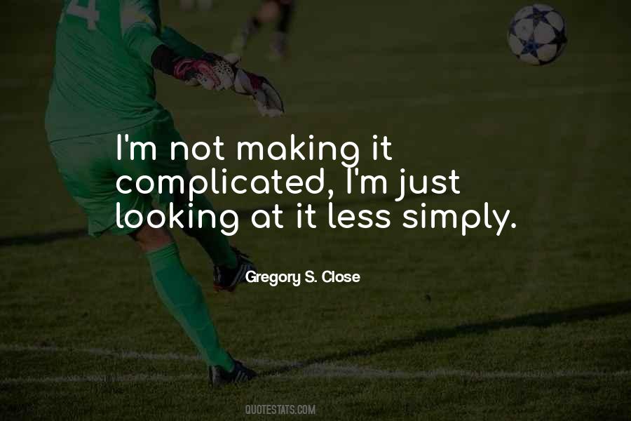 Gregory S. Close Quotes #1820500