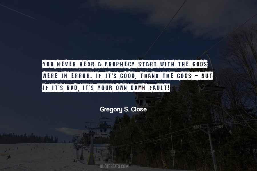 Gregory S. Close Quotes #1872760