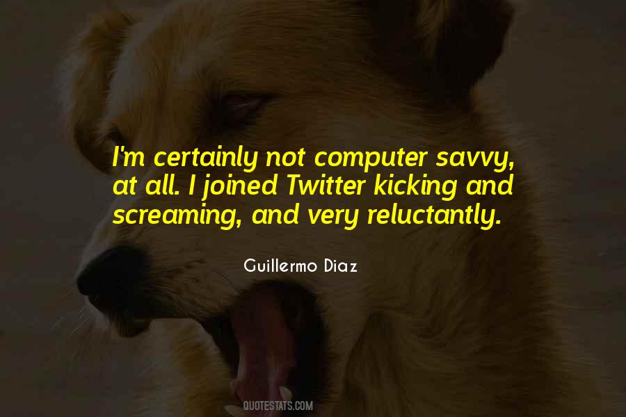 Guillermo Diaz Quotes #798779