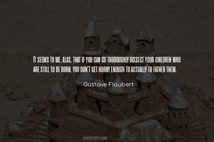 Gustave Flaubert Quotes #1334388