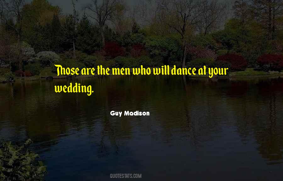 Guy Madison Quotes #1805585