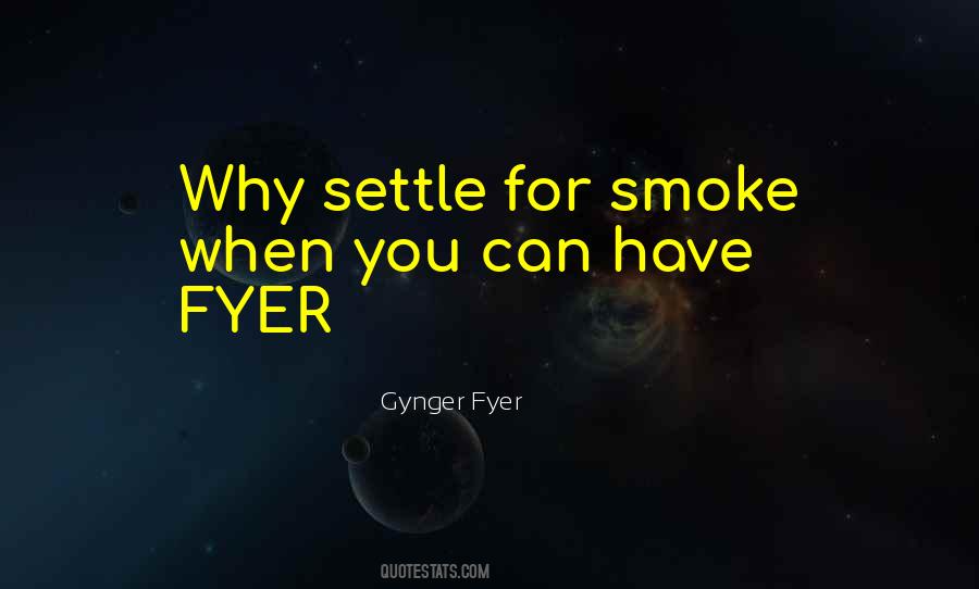 Gynger Fyer Quotes #1438848