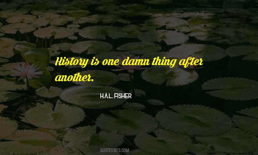 H.A.L. Fisher Quotes #707670