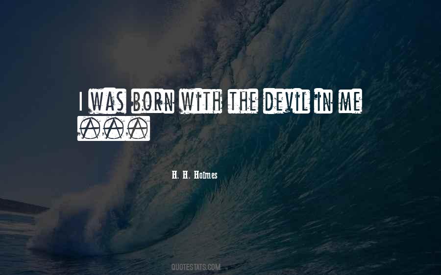 H. H. Holmes Quotes #37796 H. H. Holmes Quotes #37796