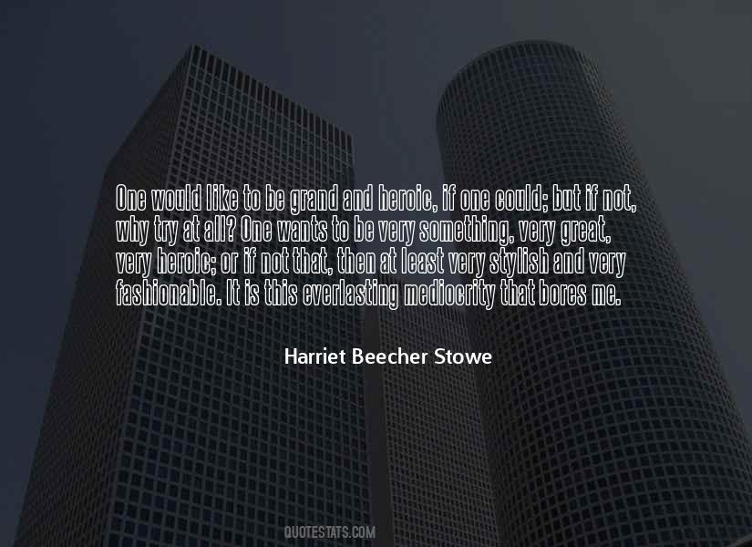 Harriet Beecher Stowe Quotes #1495736