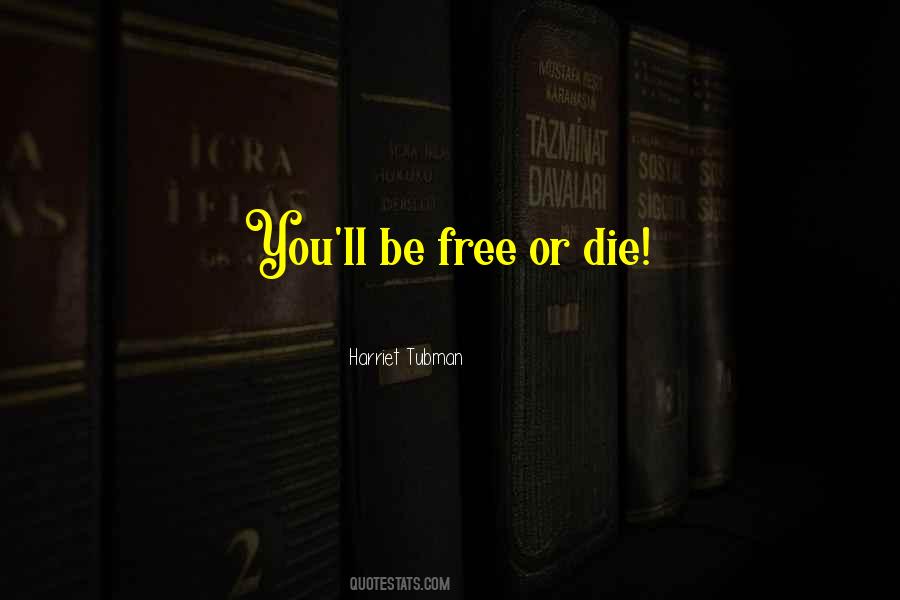 Harriet Tubman Quotes #1590851