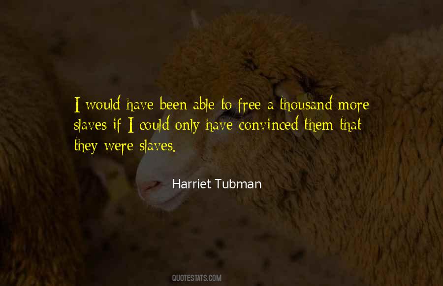 Harriet Tubman Quotes #1598853