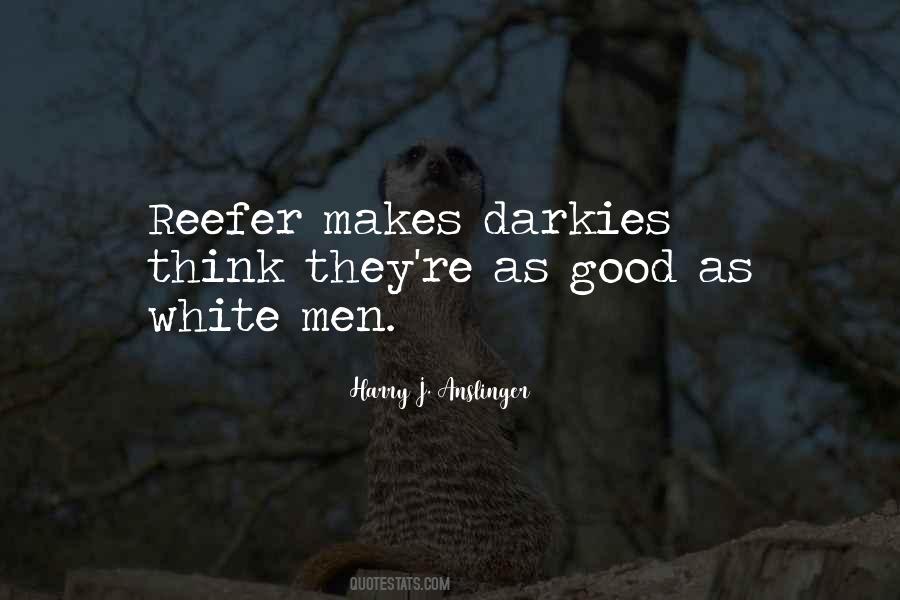 Harry J. Anslinger Quotes #1544801
