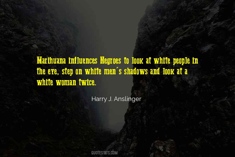 Harry J. Anslinger Quotes #1808934