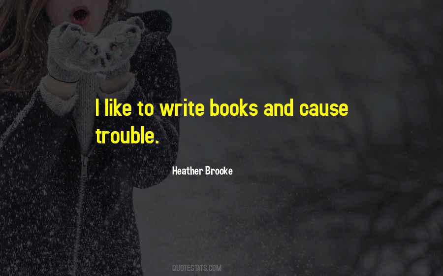 Heather Brooke Quotes #1397849