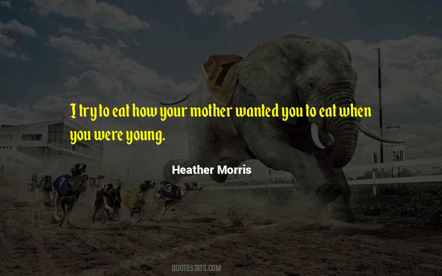 Heather Morris Quotes #1844946