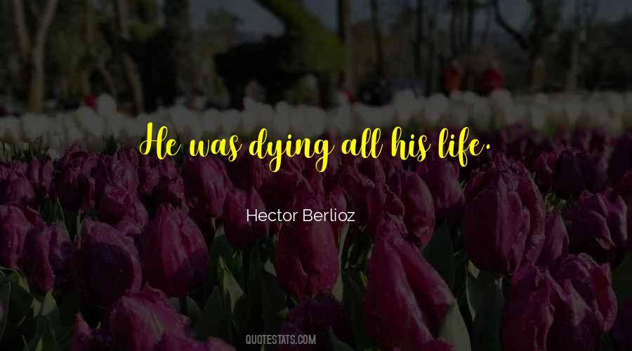 Hector Berlioz Quotes #1098067