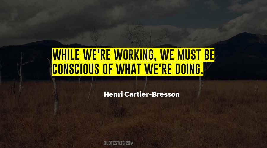 Henri Cartier-Bresson Quotes #427867