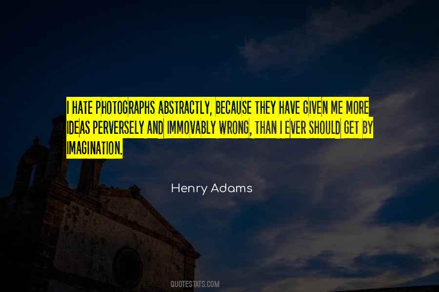 Henry Adams Quotes #1732385