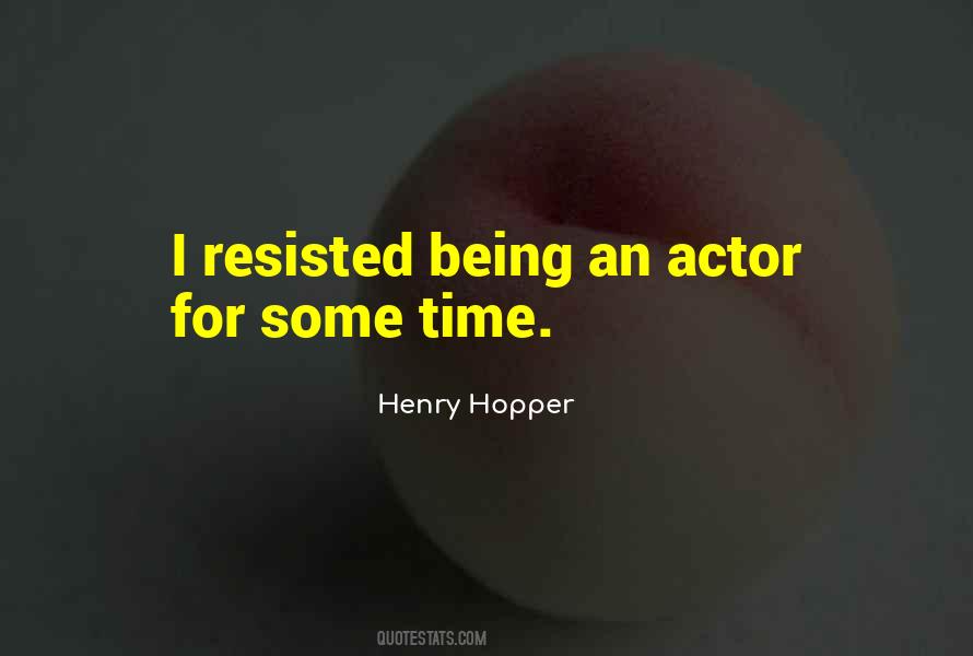 Henry Hopper Quotes #579441