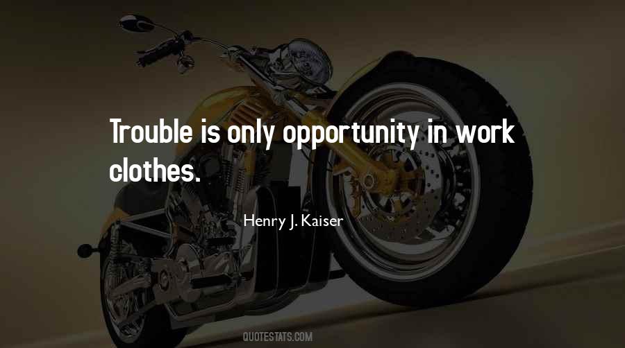 Henry J. Kaiser Quotes #626855