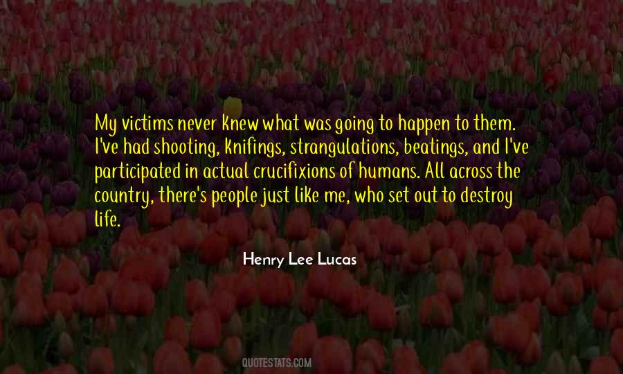 Henry Lee Lucas Quotes #1360269