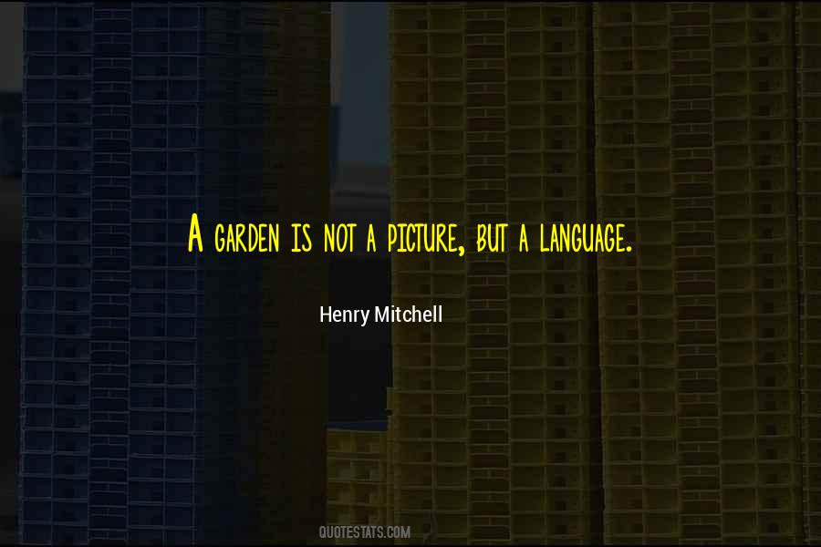 Henry Mitchell Quotes #428885