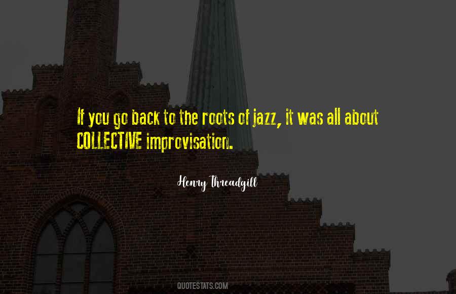 Henry Threadgill Quotes #1081076