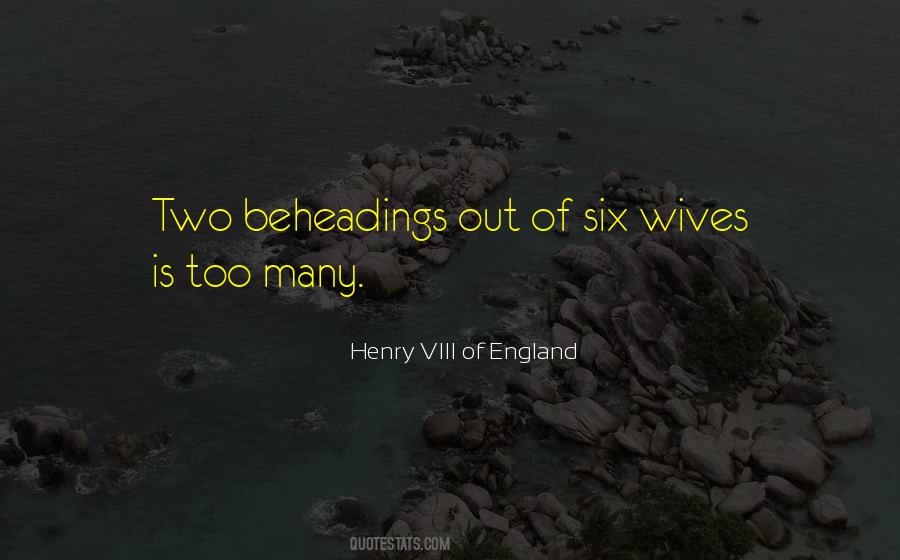 Henry VIII Of England Quotes #1184756