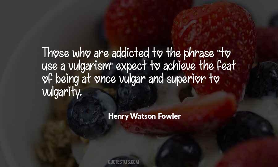 Henry Watson Fowler Quotes #230587