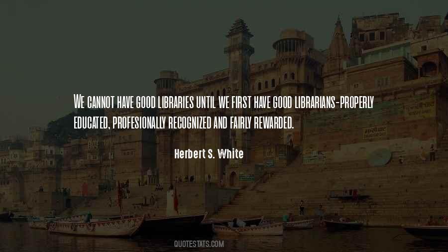 Herbert S. White Quotes #1854024